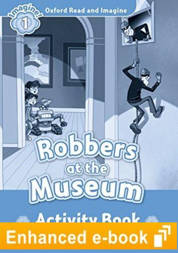ROBBERS AT MUSEUM (OXFORD READ AND IMAGINE, LEVEL 1) Activity Book eBook