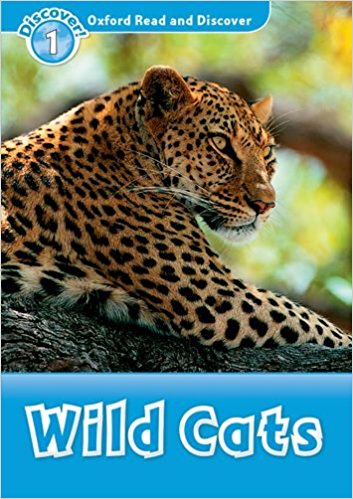 WILD CATS (OXFORD READ AND DISCOVER, LEVEL 1) Book 
