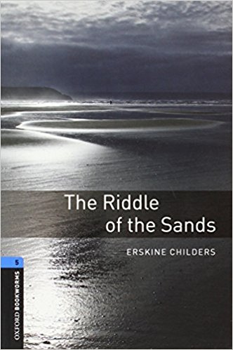RIDDLE OF THE SANDS, THE (OXFORD BOOKWORMS LIBRARY, LEVEL 5) Book 