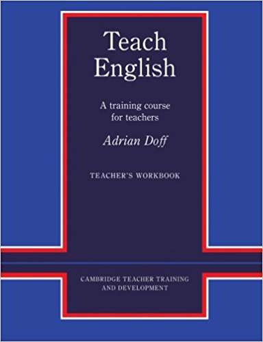 TEACH ENGLISH (CAMBRIDGE TEACHER TRAINING AND DEVELOPMENT) Teacher's Workbook