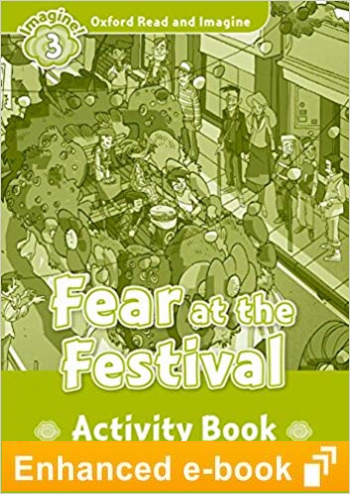 FEAR AT THE FESTIVAL (OXFORD READ AND IMAGINE, LEVEL 3) Activity Book eBook