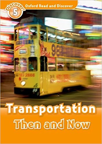 TRANSPORTATION THEN AND NOW (OXFORD READ AND DISCOVER, LEVEL 5) Book