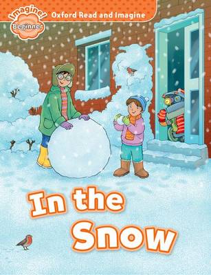 IN THE SNOW (OXFORD READ AND IMAGINE, LEVEL BEGINNER) Book
