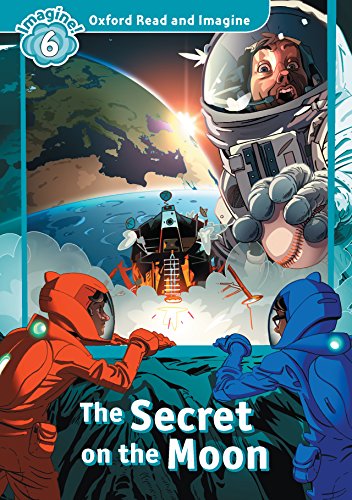 SECRET ON MOON (OXFORD READ AND IMAGINE, LEVEL 6) Book with MP3 download