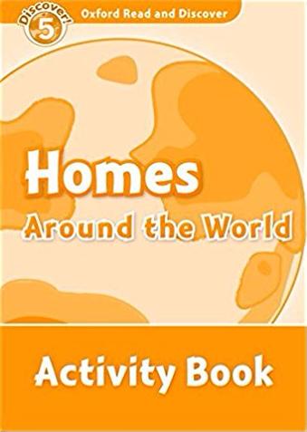 HOMES AROUND THE WORLD (OXFORD READ AND DISCOVER, LEVEL 5) Activity Book