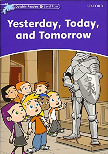 YESTERDAY,TODAY AND TOMORROW (DOLPHIN READERS, LEVEL 4) Book