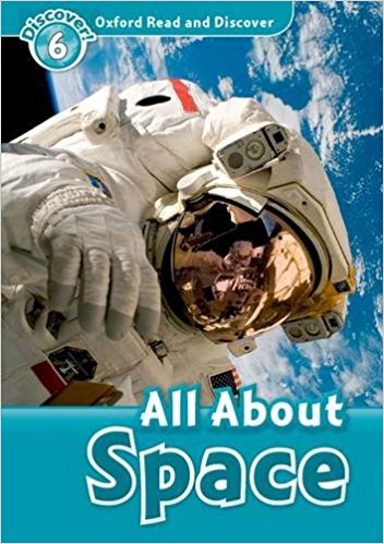ALL ABOUT SPACE (OXFORD READ AND DISCOVER, LEVEL 6) Book 