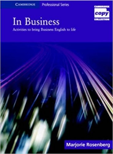 IN BUSINESS, ACTIVITIES TO BRING BUSINESS ENGLISH TO LIFE Book