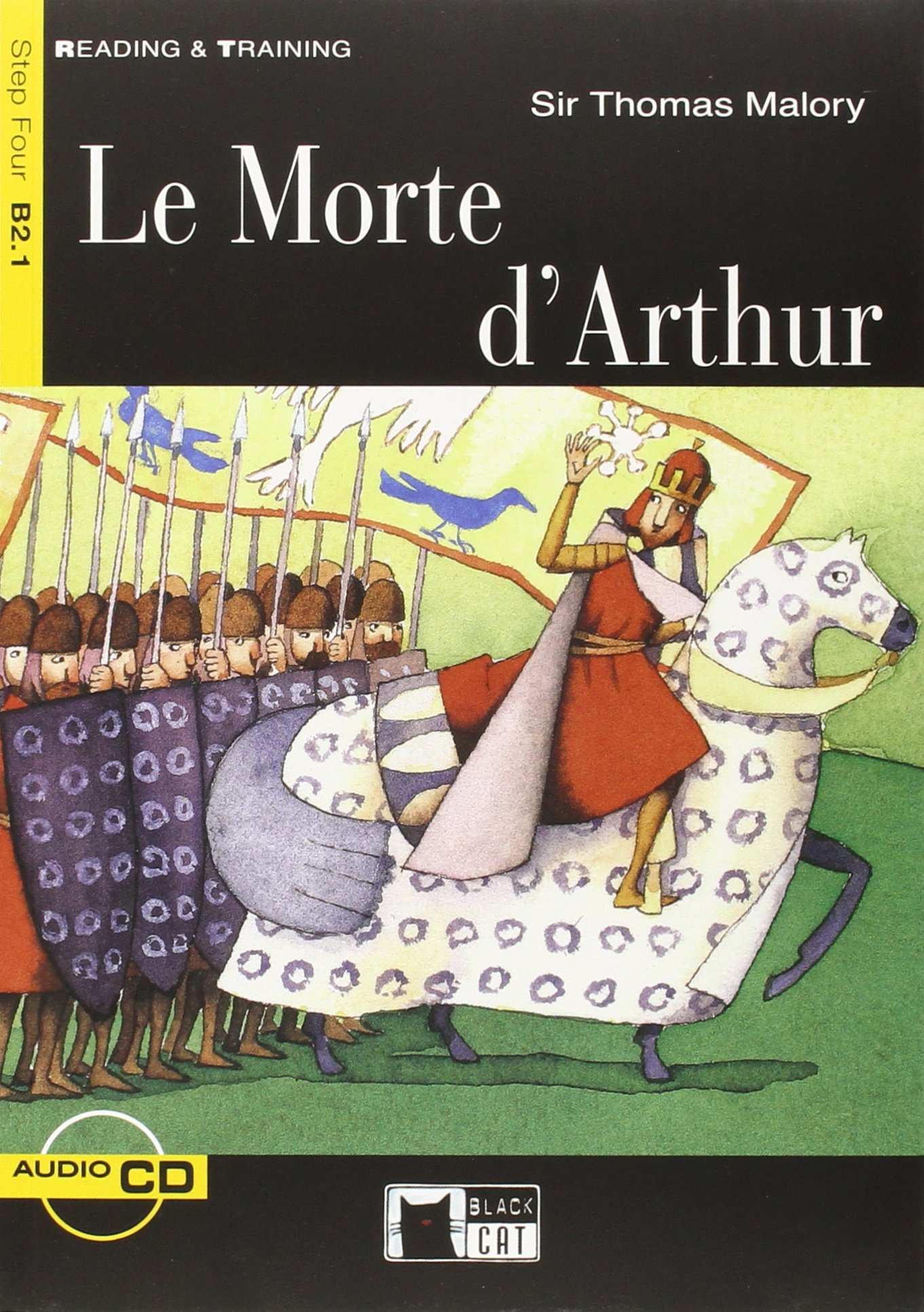 LE MORTE D'ARTHUR (READING & TRAINING STEP4, B2.1)Book+ AudioCD
