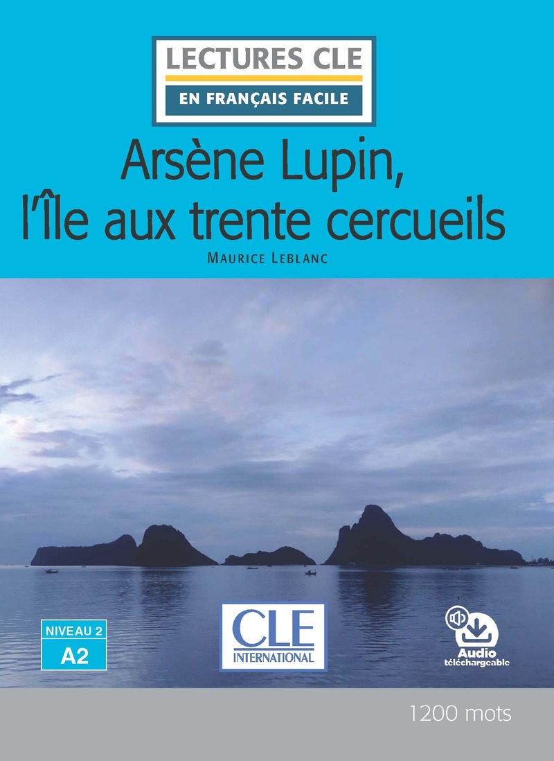 ARSENE LUPIN,L'ILE AUX TRENTE CERCUEILS (EN FRANCAIS FACILE, A2) Livre + audio online