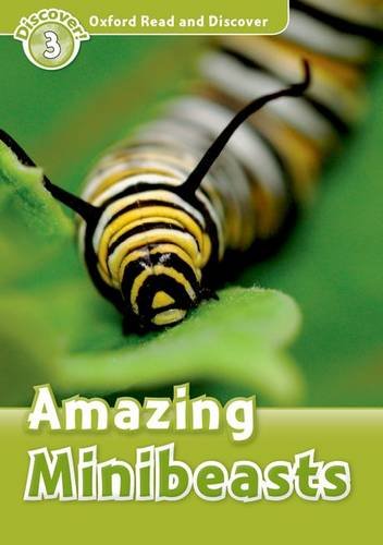 AMAZING MINIBEASTS (OXFORD READ AND DISCOVER, LEVEL 3) Book 