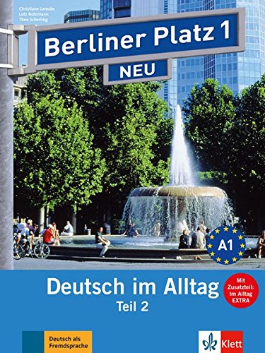 BERLINER PLATZ 1 NEU Lehr- und Arbeitsbuch Teil 2 + Audio-CD +Im Alltag EXTRA