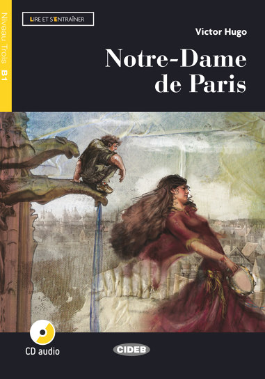 NOTRE-DAME DE PARIS (LIRE ET S'ENTRAINER, NIVEAU TROIS B1) Livre + Audio CD