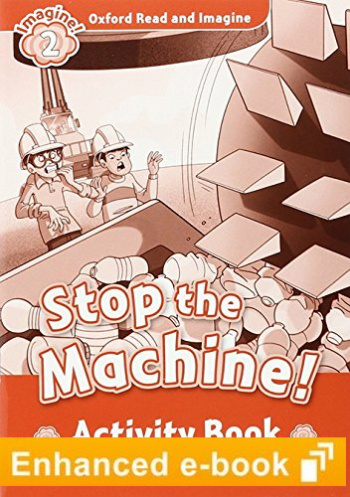 STOP THE MACHINE (OXFORD READ AND IMAGINE, LEVEL 2) Activity Book eBook