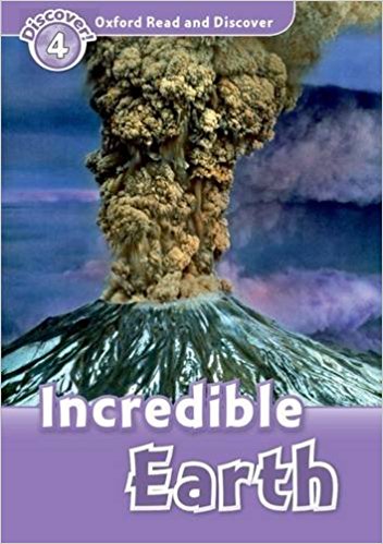 INCREDIBLE EARTH (OXFORD READ AND DISCOVER, LEVEL 4) Book