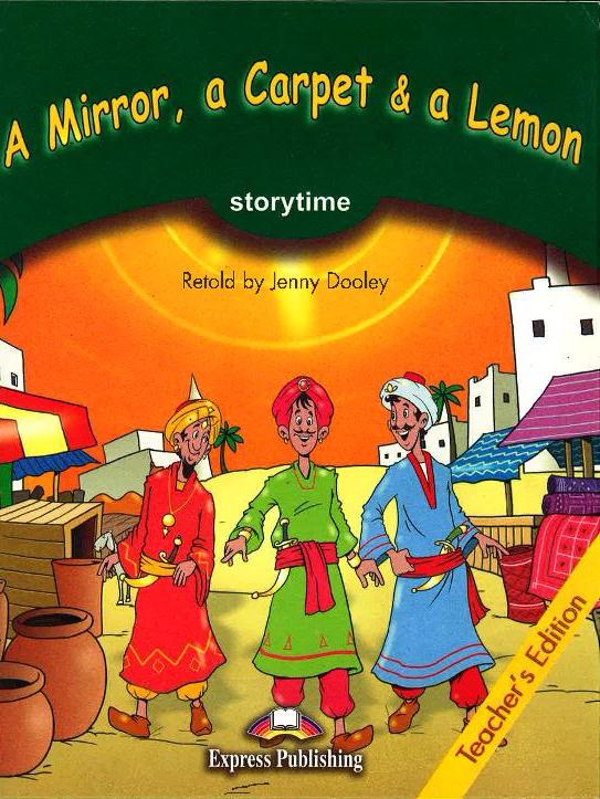 MIRROR, CARPET AND LEMON, A (STORYTIME, STAGE 3) Teacher's Book