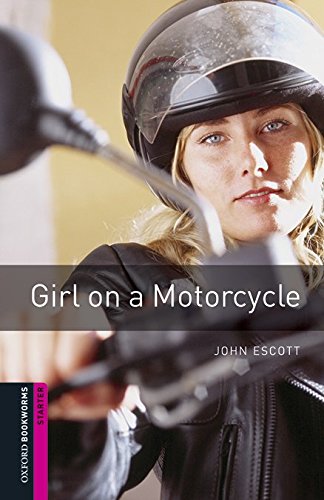 GIRL ON A MOTORCYCLE (OXFORD BOOKWORMS LIBRARY, STARTER) Book 