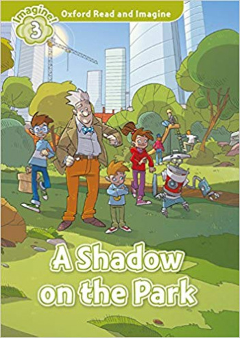 A SHADOW ON THE PARK (OXFORD READ AND IMAGINE, LEVEL 3) Book with MP3 download