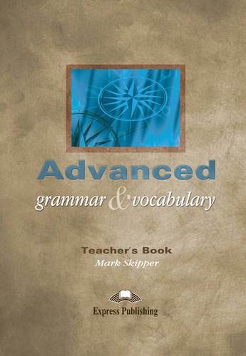 ADVANCED GRAMMAR AND VOCABULARY Teacher's Book