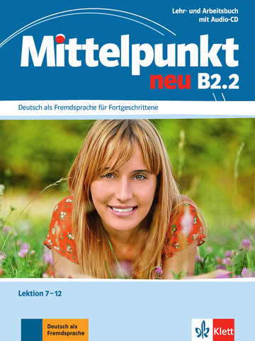 MITTELPUNKT NEU Lehr- und Arbeitsbuch B2.2, Lektion 7 - 12 + Audio-CD zum Arbeitsbuch