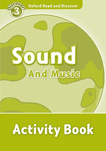 SOUND AND MUSIC (OXFORD READ AND DISCOVER, LEVEL 3) Activity Book