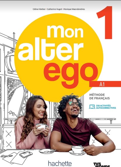 MON ALTER EGO 1 Livre de l'eleve+Parcours digital