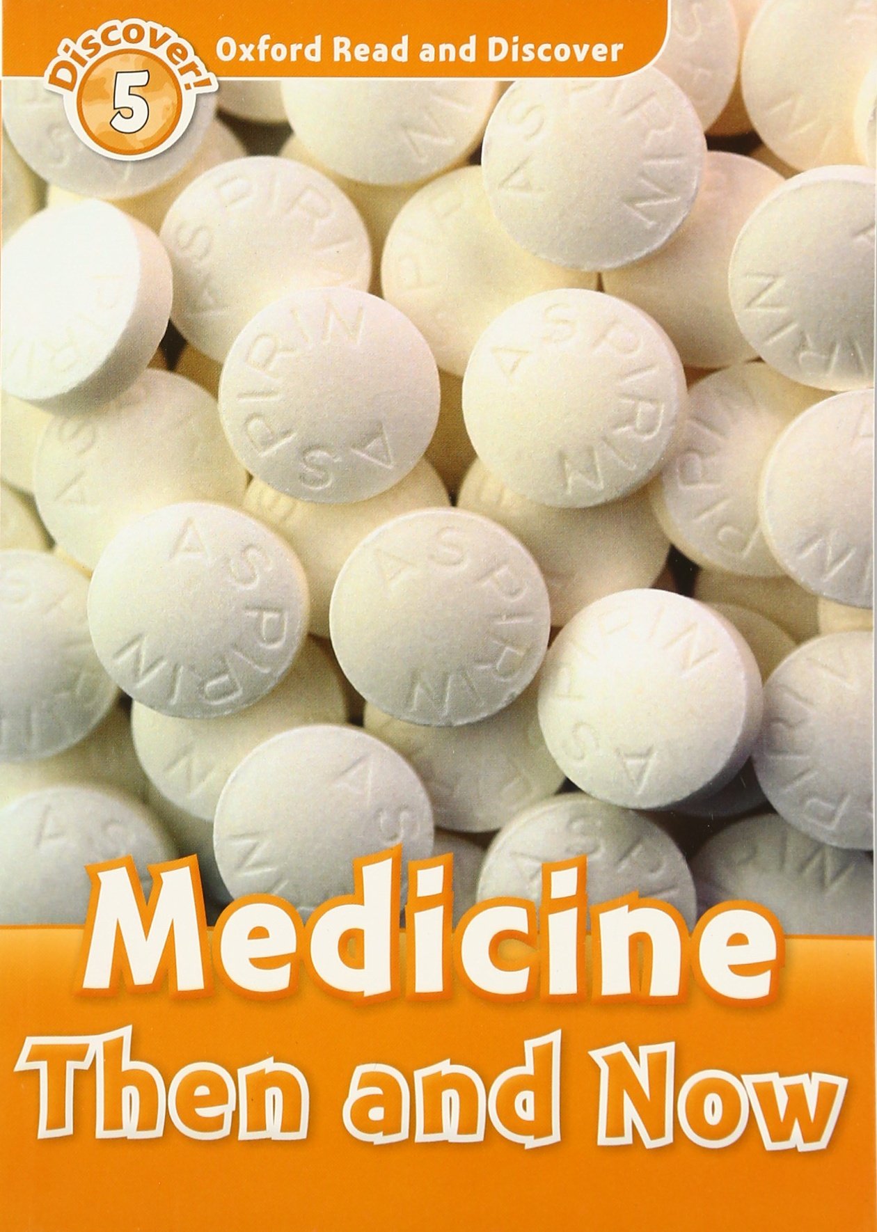 MEDICINE THEN AND NOW (OXFORD READ AND DISCOVER, LEVEL 5) Book