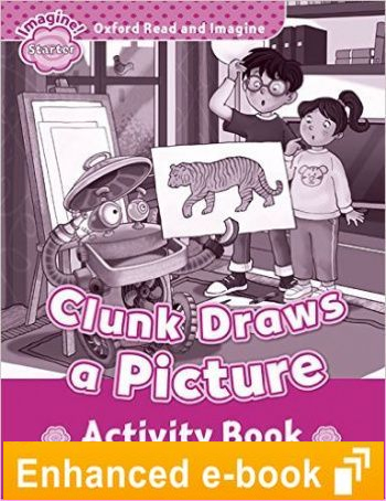 CLUNK DRAWS A PCTURE (OXFORD READ AND IMAGINE, LEVEL STARTER) Activity Book eBook