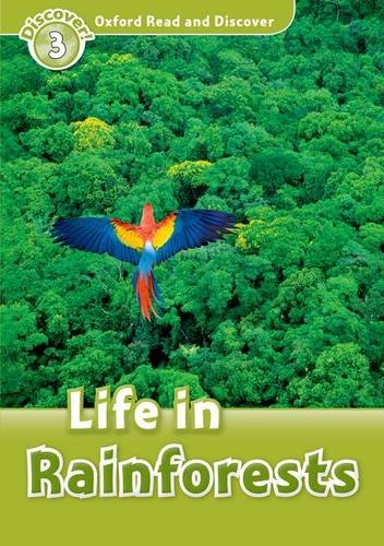 LIFE IN RAINFORESTS (OXFORD READ AND DISCOVER, LEVEL 3) Book
