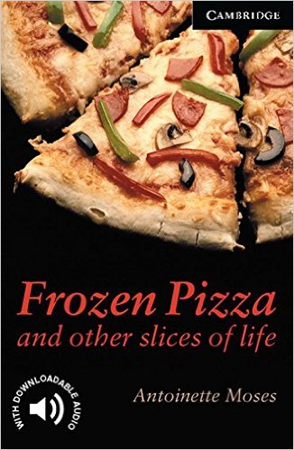 FROZEN PIZZA AND OTHER SLIES OF LIFE (CAMBRIDGE ENGLISH READERS, LEVEL 6) Book