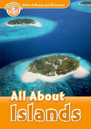 ALL ABOUT ISLANDS (OXFORD READ AND DISCOVER, LEVEL 5) Book 