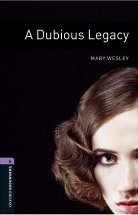 DUBIOUS LEGACY, A (OXFORD BOOKWORMS LIBRARY, LEVEL 4) Book 