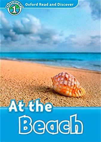 AT THE BEACH (OXFORD READ AND DISCOVER, LEVEL 1) Book