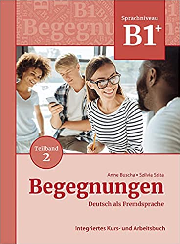BEGEGNUNGEN NEU B1+ Teil 2 Kurs- und Arbeitsbuch