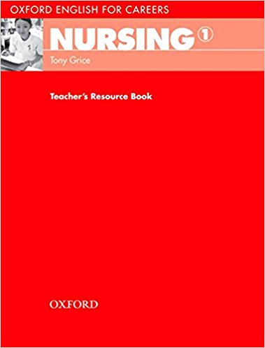 NURSING (OXFORD ENGLISH FOR CAREERS) 1 Teacher's Resource Book