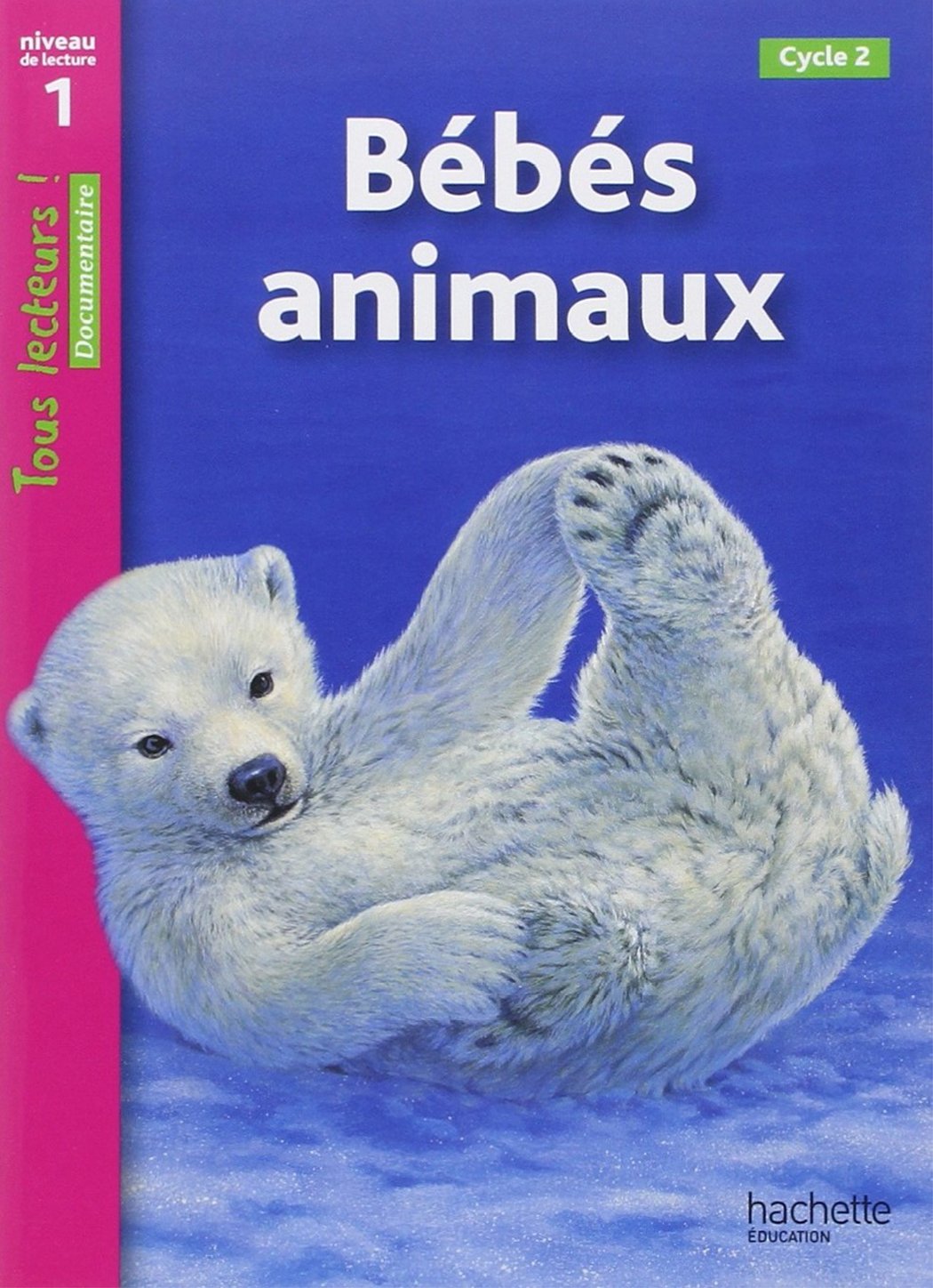 BEBES ANIMAUX (TOUS LECTEURS! 1) Livre 