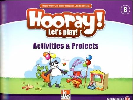 HOORAY! LET'S PLAY! B Acitvities and Projects