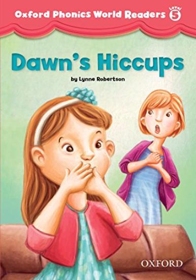 OXFORD PHONICS WORLD Readers 5 Dawn's Hiccups