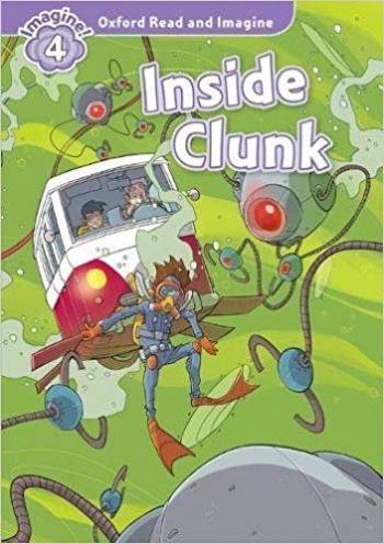 INSIDE CLUNK (OXFORD READ AND IMAGINE, LEVEL 4) Book