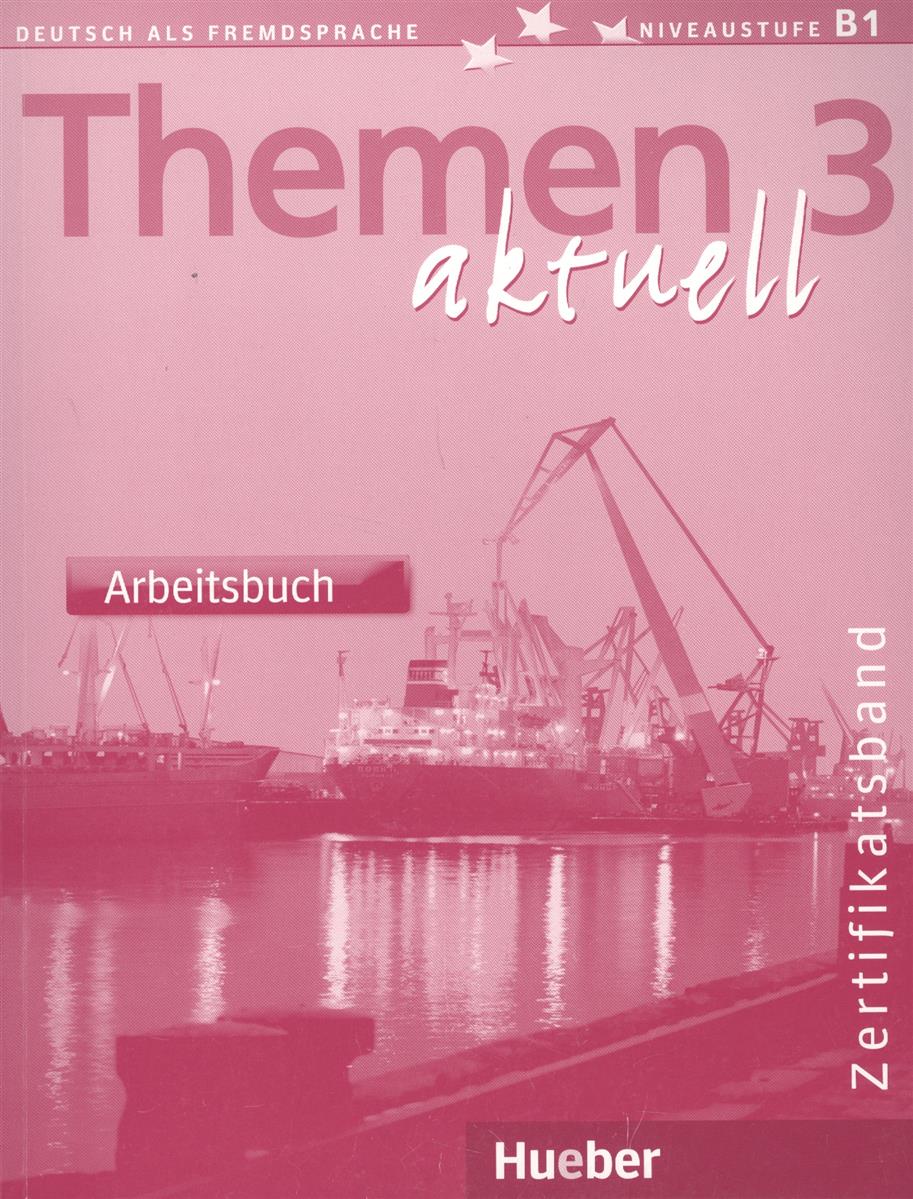 THEMEN AKTUELL 3 Zertifikatsband Arbeitsbuch