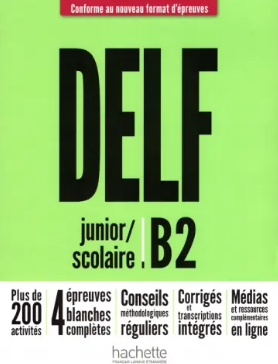 DELF Scolaire et Junior B2 Nouveau format