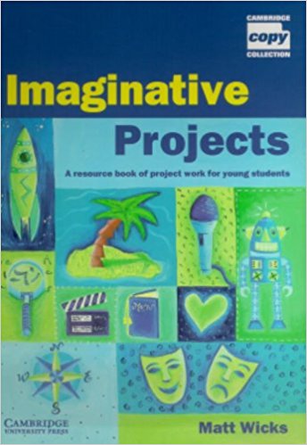 IMAGINATIVE PROJECTS, A RESOURCE BOOK OR PROJECT WORK FOR YOUNG STUDENT'S Book