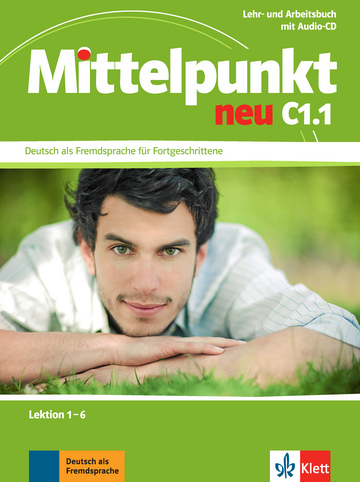 MITTELPUNKT NEU Lehr- und Arbeitsbuch C1.1, Lektion 1 - 6 + Audio-CD zum Arbeitsbuch