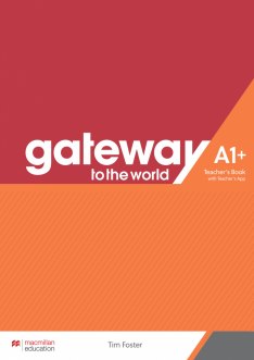 GATEWAY TO THE WORLD A1+ Teacher's Book + Teacher's App Pack