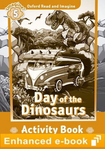 DAY OF THE DINOSAURUS (OXFORD READ AND IMAGINE, LEVEL 5) Activity Book eBook