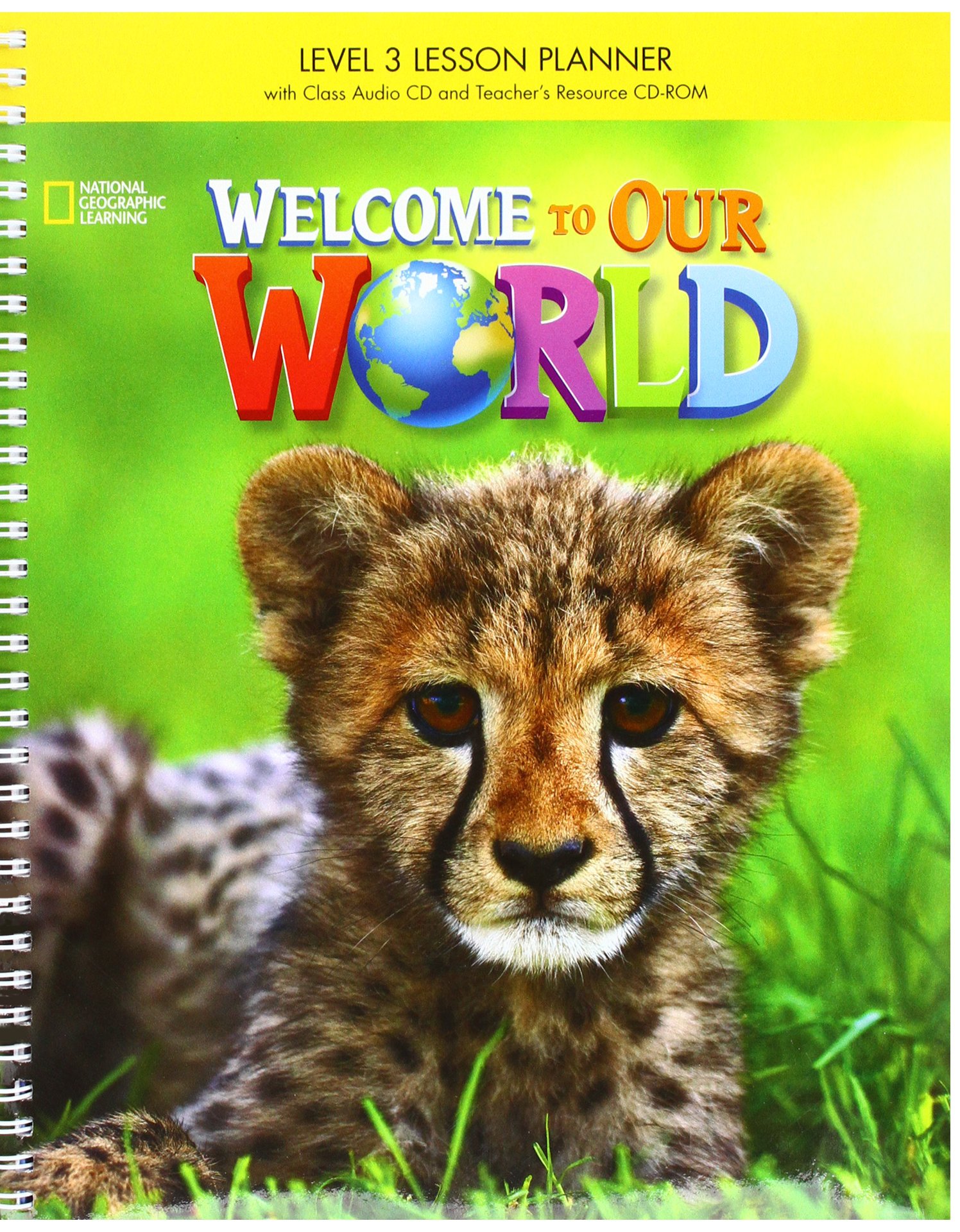 WELCOME TO OUR WORLD 3 Lesson Planner with MyNGconnect online + Class Audio CD + Teacher's Resource CD-ROM
