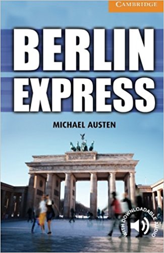 BERLIN EXPRESS (CAMBRIDGE ENGLISH READERS, LEVEL 4) Book