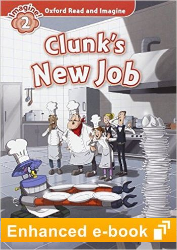 CLUNK'S NEW JOB (OXFORD READ AND IMAGINE, LEVEL 2) eBook