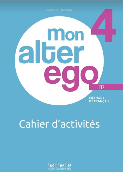 MON ALTER EGO  4 Cahier d'activités