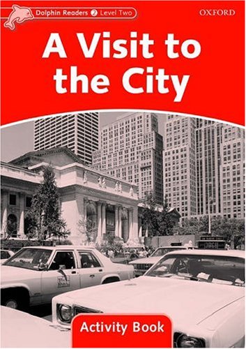 A VISIT TO THE CITY (DOLPHIN READERS, LEVEL 2) Activity Book